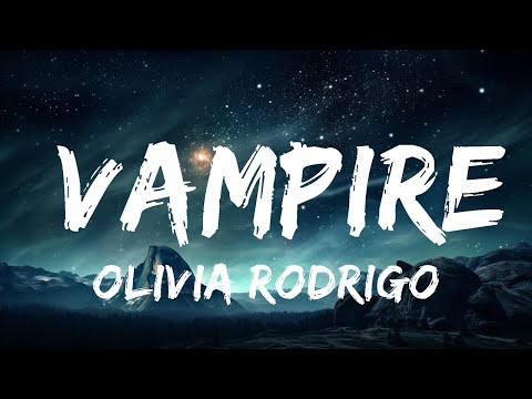 Olivia Rodrigo - vampire (Lyrics)  | 15p Lyrics/Letra