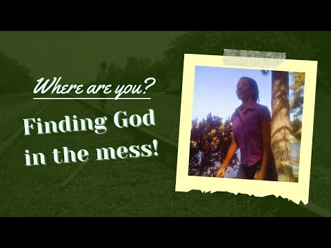 Finding God in the Mess