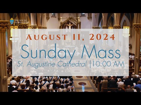 Sunday Mass from St. Augustine Cathedral - August 11, 2024 @ 10:00 a.m.