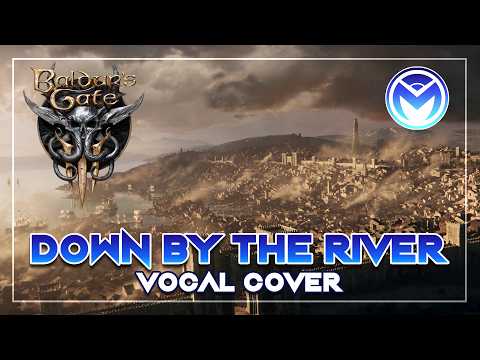 Baldur's Gate 3 - Down By The River Vocal Cover