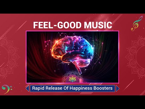 Feel-Good Music - Rapid Release 0f Serotonin Dopamine & Endorphins - Happiness Boosters - 528 Hz