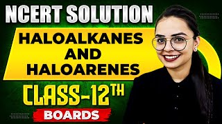 HALOALKANES AND HALOARENES - NCERT Solutions | Organic Chemistry Chapter 01 | Class 12th Boards