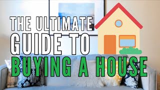 The Ultimate Guide to Buying a House | Step-by-Step Home Buying Tips | How to Buy a House