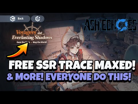 INSANE FREE REWARDS INCLUDING SSR TRACES & MORE! EVERYONE SHOULD BE DOING THIS EVENT! [Ash Echoes]