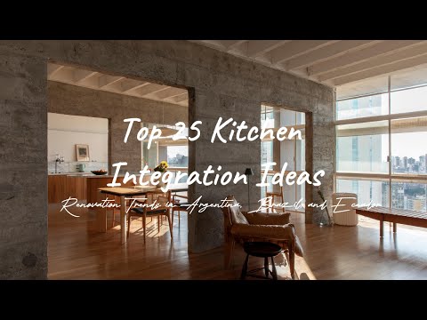 Top 25 Apartment's Kitchen Integration Ideas: Renovation Trends in Argentina, Brazil, and Ecuador