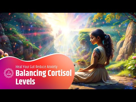 Meditative Music for Reducing Stress & Balancing Cortisol Levels | Heal Your Gut Reduce Anxiety