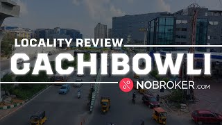 Gachibowli Hyderabad Review: Connectivity, Property Prices, and More