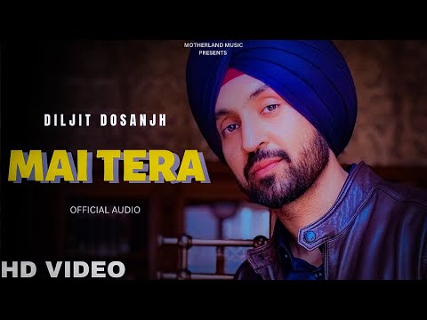 Diljit Dosanjh - Mai Tera (Official Audio) Moon Child Era | Diljit Dosanjh Songs | New Punjabi Songs