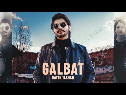 Galbat (official Video)  Batth Jashan I Gurlez Akhtar | Latest Punjabi Songs 2021