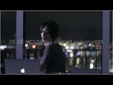 DÉ DÉ MOUSE be yourself evening 023 "beyourself Mix"