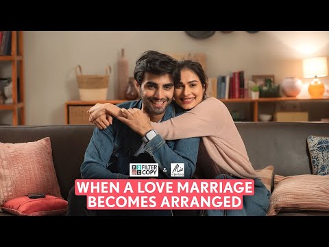 FilterCopy | When A Love Marriage Becomes Arranged | Ft. Aneri Vajane, Karan Jotwani