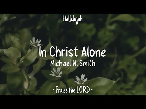 In Christian Alone • Michael W.Smith • English Christian Song • Lyrics • Hallelujah