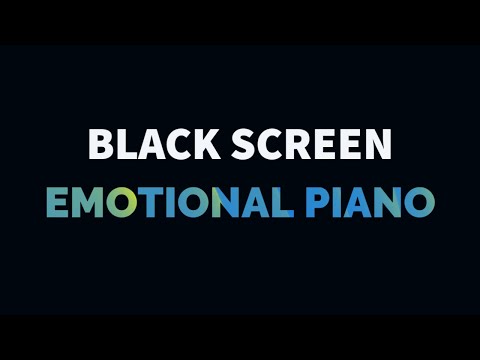 Emotional Piano Music for Sleep, Relaxation, Meditation, Study, Yoga, Stress Relief | Black Screen