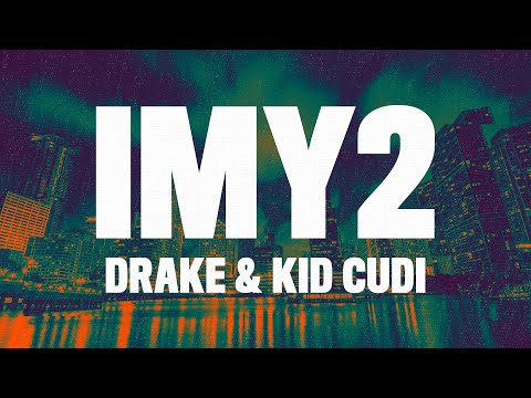 Drake - IMY2 (Lyrics) ft. Kid Cudi