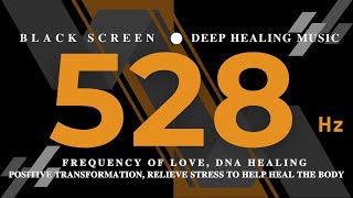 528Hz FREQUENCY OF LOVE, DNA HEALING - Positive Transformation, Relieve Stress to Help Heal the Body