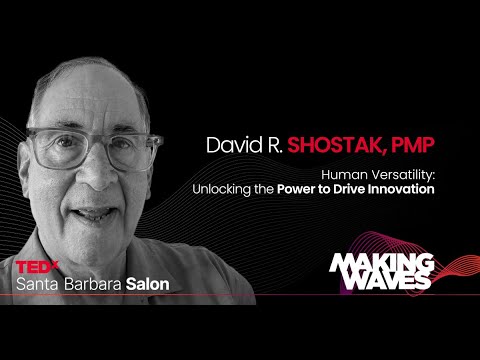 How Human Versatility Drives Efficiency and Growth | David R. Shostak | TEDxSantaBarbaraSalon