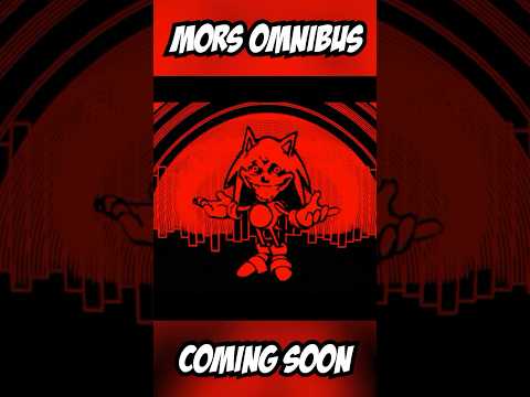 MORS OMNIBUS - COMING SOON… #fridaynightfunkin #sonicexe #fnf #sonic