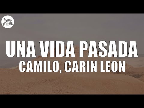 Camilo, Carin Leon - Una Vida Pasada (Letra)