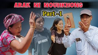 ARAK NI NOUHKHONG || Part-1 || Kaubru short film