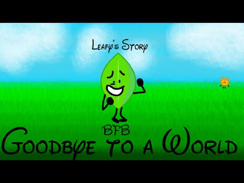 Leafy' Story. Goodbye to a World but with BFB Characters