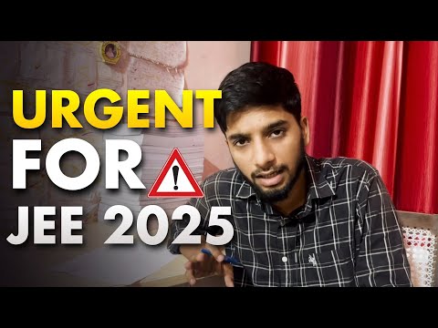 JEE Mains 2025 : Most URGENT video!🚨