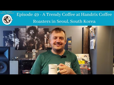 Episode 49 - A Trendy Coffee at Handrix Coffee Roasters in Seoul, South Korea