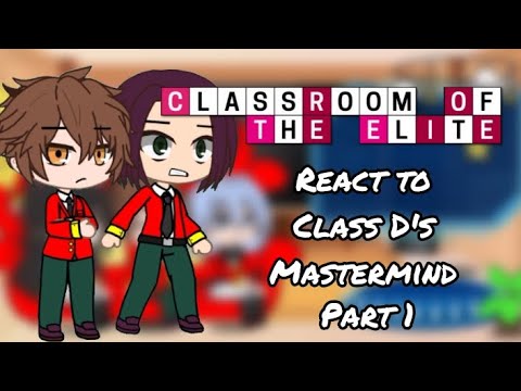 Past Classroom of the Elite react to Class D's Mastermind | Part 1/?? | Requested | GCRV | GACHA |