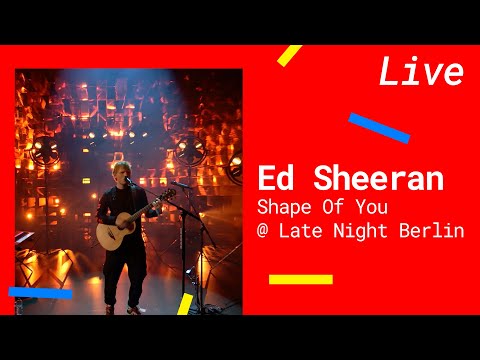 Ed Sheeran – Shape of You [Live @LateNightBerlin 2021]