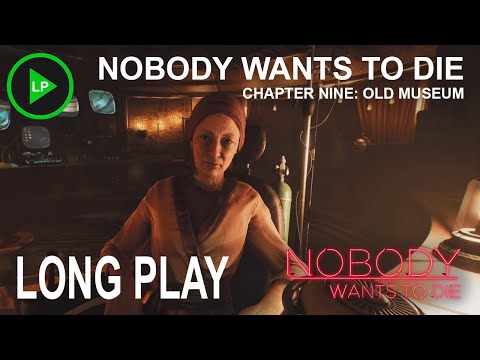 Nobody Wants to Die - [ CHAPTER NINE: OLD MUSEUM ] - Long Play