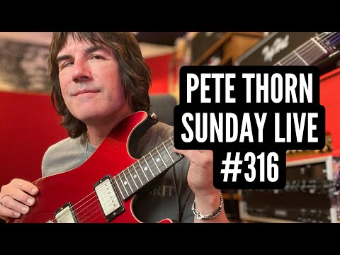 PETE THORN SUNDAY LIVE #316