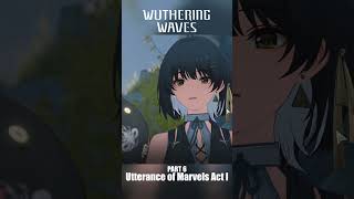 Utterance of Marvels Act I Part 6 | Wuthering Waves #wutheringwaves #wutheringwavesgameplay