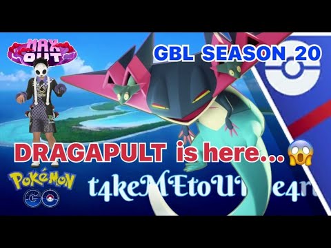 DRAGAPULT ... hello season 20 - GBL SEASON 20 - MAX OUT - POKEMON GO