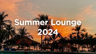 Summer Lounge 2024 ☀️ Chillout Vibes