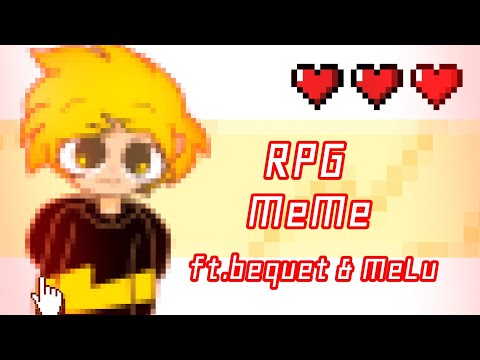 RPG ||Meme|| ft. Bequet & MeLu [comisión #4]