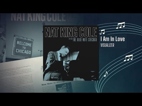 Nat King Cole – I Am In Love from Live At The Blue Note Chicago (Visualizer)