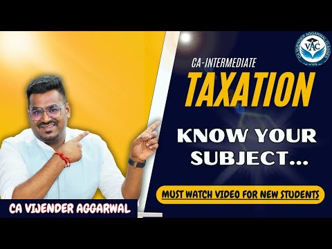 Knowing CA-Intermediate Taxation | A Guidance Video By CA Vijender Aggarwal (2 Times AIR 1)