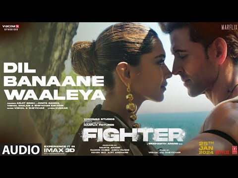 Dil Banaane Waaleya | Fighter | Arijit Singh, Jonita Gandhi | Hrithik Roshan, Deepika Padukone