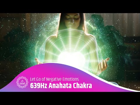 639Hz Anahata Chakra Activation for Inner Peace and Self-Acceptance | Let Go of Negative Emotions