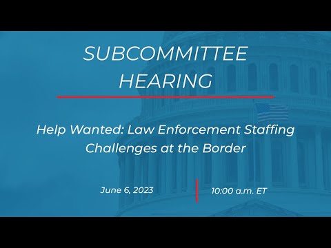 Subcommittee On National Security, The Border, And Foreign Affairs Hearing