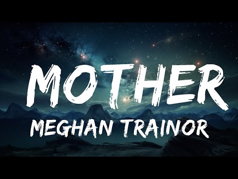 Meghan Trainor - Mother (Lyrics)  | 15p Lyrics/Letra