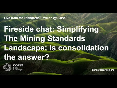 Fireside chat: Simplifying The Mining Standards Landscape: Is consolidation the answer?