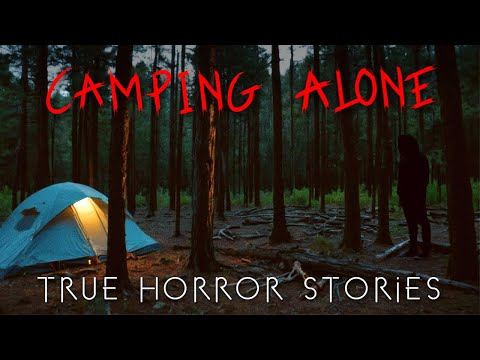 3 True Disturbing Camping Alone at Night Horror Stories