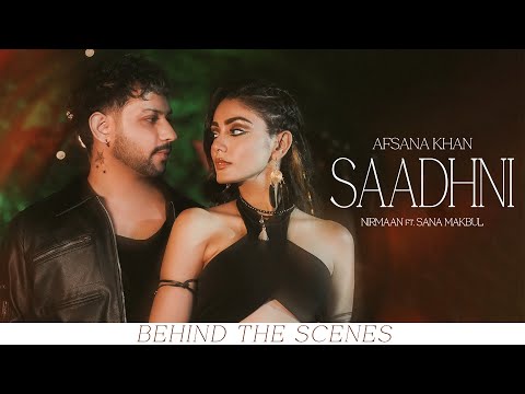 Saadhni (Behind The Scenes) | Afsana Khan Ft. Nirmaan & Sana Makbul | New Punjabi Songs 2024