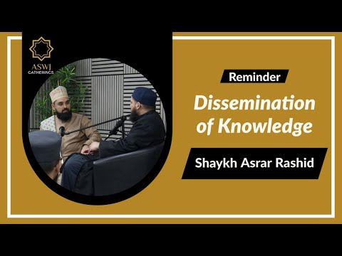 Dissemination of Knowledge | Shaykh Asrar Rashid