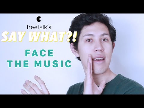 FACE THE MUSIC — Say What?! | Learn English Expressions