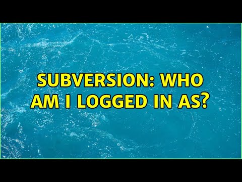 Subversion: who am I logged in as? (4 Solutions!!)