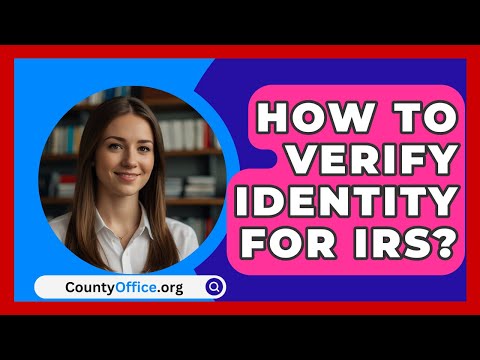 How To Verify Identity For IRS? - CountyOffice.org