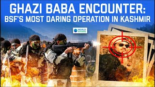 BSF’s Most Daring Operation - Encounter of Ghazi Baba | Cinematic Video by World Affairs