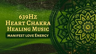 Heart Chakra Music 639Hz- Manifest Love, Heal Relationships ,Pure Positive Energy, Aura cleanse