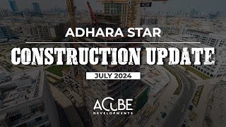 Adhara Star - Construction Updates (July 2024)